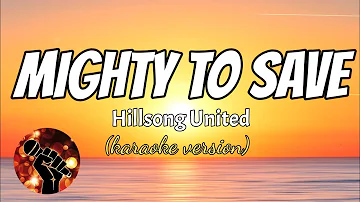 MIGHTY TO SAVE - HILLSONG (karaoke version)