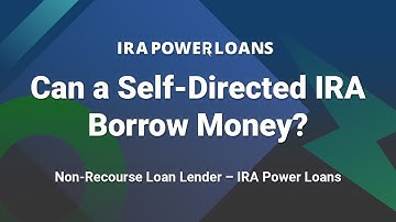 Can a Self Directed IRA Borrow Money? | Non-Recourse Loan Lender – IRA Power Loans