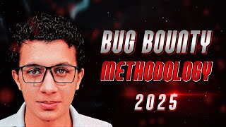 Bug Bounty Hunting Methodology 2025 🪲
