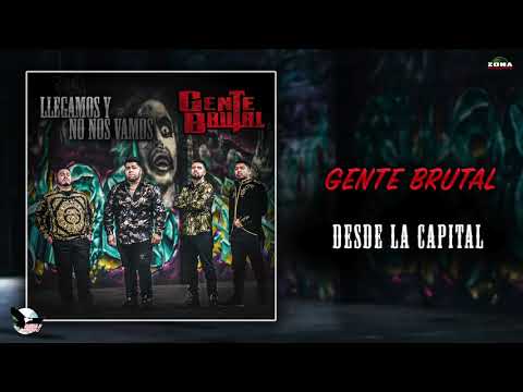 Gente Brutal - Desde La Capital