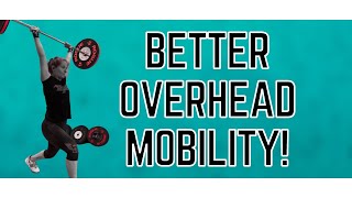 Overhead Mobility for Olympic Weightlifting. Upper Back & Shoulder Flexibility for Weightlifters.