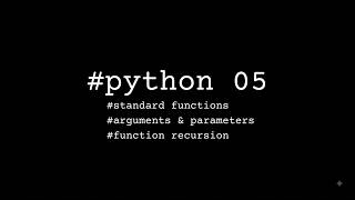 Python 05 | Functions | Arguments & Parameters | Function Recursion