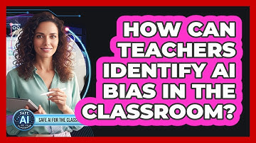 How Can Teachers Identify AI Bias In The Classroom?