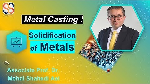 Solidification of Metals: Pure Metals vs. Alloys | Dr. Mehdi Shahedi Asl