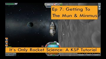 KSP Tutorials: Ep 7 - Getting To The Mun & Minmus
