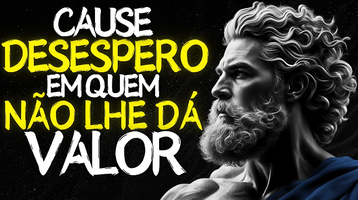 9 Atitudes que Deixam Quem Não Te Valoriza DESESPERADO | Estoicismo