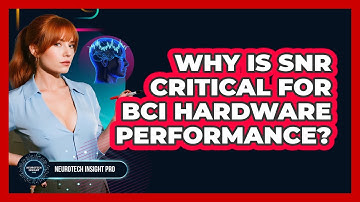 Why Is SNR Critical For BCI Hardware Performance? - Neurotech Insight Pro