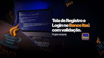 TELA DE REGISTRO E LOGIN NO BANCO ITAÚ | DESENVOLVIMENTO EM JAVA