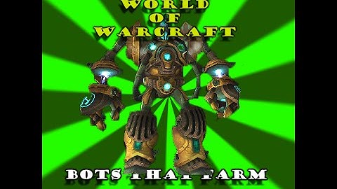 World Of Warcraft: When (Player) Bots Farm!