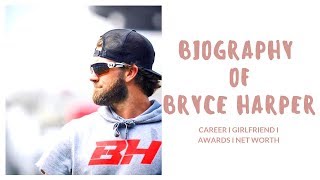 Bryce Harper Biography I Career I Girlfriend I Awards I Net Worth I Birthday