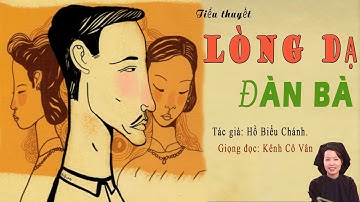 LÒNG DẠ ĐÀN BÀ | Trọn bộ. Tác giả: Hồ Biểu Chánh | Đọc Truyện Kênh Cô Vân.