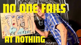 No One Fails At Nothing