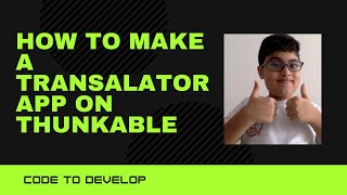 Basic tutorial: How to make a translater app on thunkable