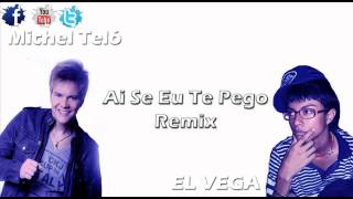 Michel Telo Ft El Vega Ai Se Eu Te Pego