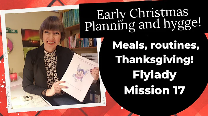 17 - Early Christmas Hygge Planning - Flylady (Thanksgiving, routines)