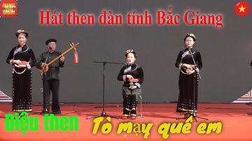 Điệu then Tò mạy quê em|| Hát then đàn tính dân tộc Tày Bắc Giang