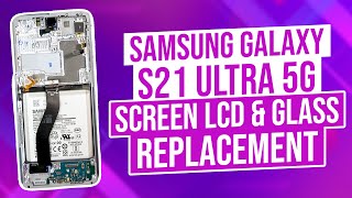 Samsung Galaxy S21 Ultra 5G screen / LCD & Glass replacement DETAILED / 4X camera angles