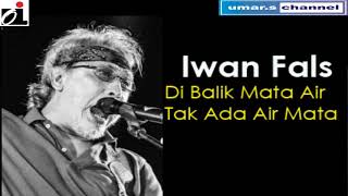 Iwan Fals Di Balik Mata Air Tak Ada Air Mata
