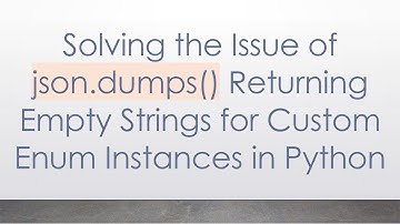 Solving the Issue of json.dumps() Returning Empty Strings for Custom Enum Instances in Python