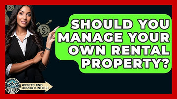Should You Manage Your Own Rental Property? - AssetsandOpportunity.org