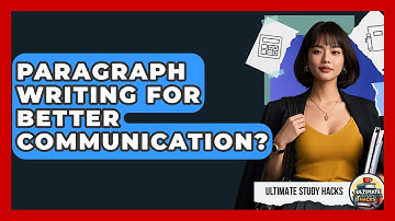 Paragraph Writing For Better Communication? - Ultimate Study Hacks