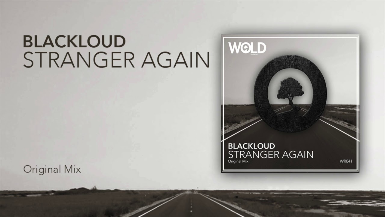 Watch BLACKLOUD - Stranger Again (Original Mix) on YouTube Watch BLACKLOUD - Stranger Again (Original Mix) on YouTube