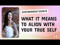 Empowerment Secrets: Aligning With Your True Self | Anna Love