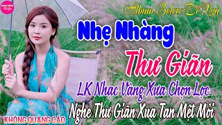 LK Ca Nhạc Xưa TOÀN BÀI HAY Bất Hủ - LK Nhạc Vàng Hải Ngoại Gây Nghiện Êm Tai Cực Hay Ngủ Cực Say