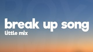 Little Mix - Break Up Song (Lyrics)