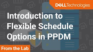 Flexible schedule options in Policies in PowerProtect Data Manager 19.7