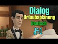 Deutsch Dialog - Dialog Urlaubsplanung Deutsch B1 4k👍👌