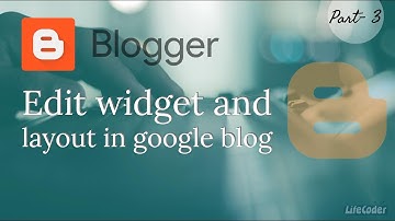 How to add/edit blogger widget and layout - Blogger part 3 2023