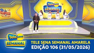 CONFIRA O SORTEIO DA TELE SENA SEMANAL AMARELA ESPECIAL - EDIÇÃO 106 (31/05/2026)
