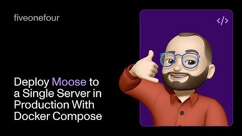 Deploy Moose to a Single Server in Production With Docker Compose