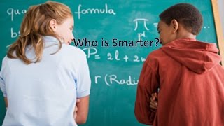 Who is Smarter, Boys or Girls?