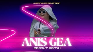 BECCUT - ANIS GEA (DJ REMIX) 2025