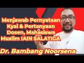 Bambang noorsena menjawab dengan tuntas pernyataan kyai  pertanyaan dosen mahasiswa muslim iain