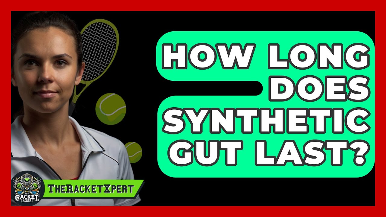 How Long Does Synthetic Gut Last? - The Racket Xpert