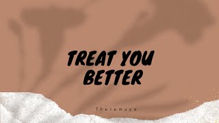 TREAT YOU BETTER - SHAWN MENDES Lyrics Video 🎵🎵
