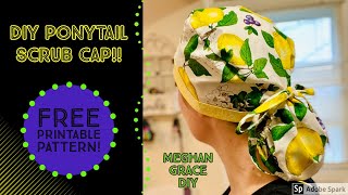 THE EASIEST PONYTAIL SCRUB CAP FOR LONG HAIR  Easy beginner sewing tutorial with free pattern!