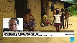 Campaigning against child marriage in Malawi: An uphill battle • FRANCE 24 English