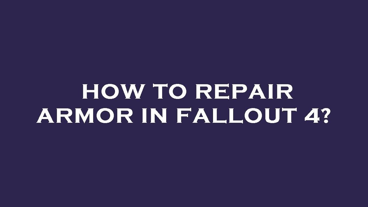 How to repair armor in fallout 4? YouTube