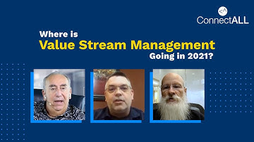 ConnectALL: Where is Value Stream Management Going in 2021