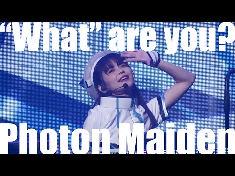 Photon Maiden  「“What” are you？」 LIVE