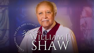 Celebrating The Life and Legacy of Rev. Dr. William J. Shaw