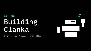 Building an AI coding framework with Effect -- Clanka