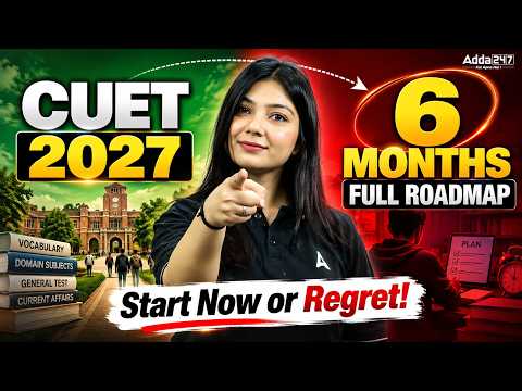 CUET 2027 in 6 Months? Complete Roadmap for 100%ile | CUET 2027 Preparation