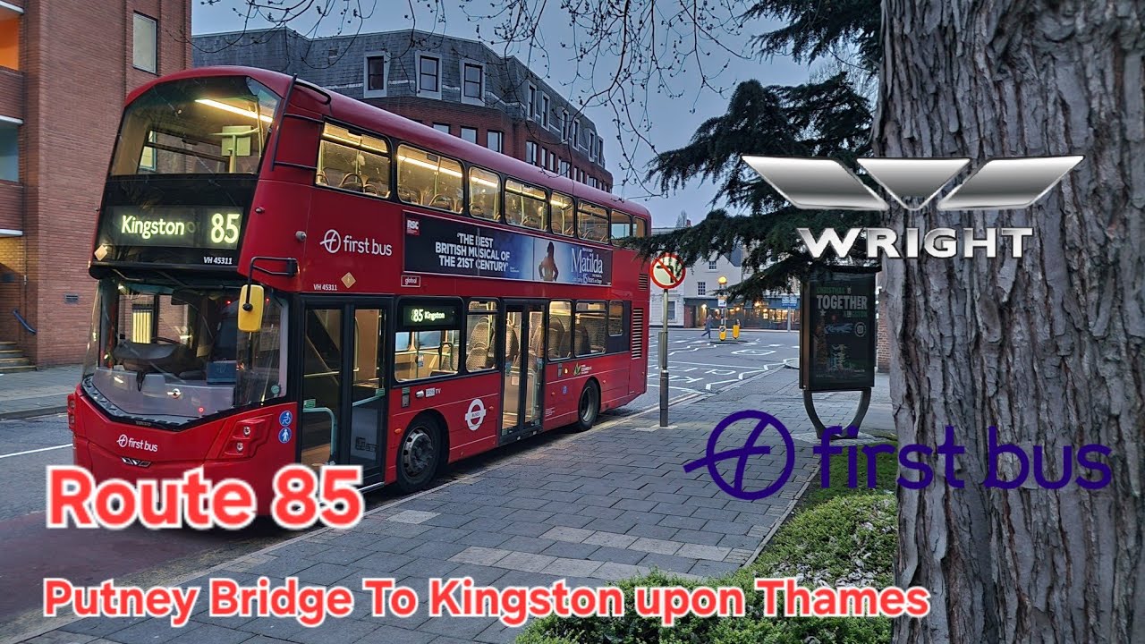 First Bus London Route 85 Putney Bridge To Kingston upon Thames |  VH45311 LF19FWD