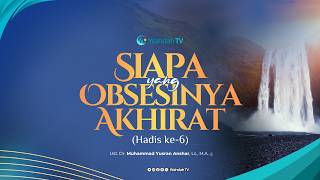LIVE Kajian Hadis - Siapa yg Obsesinya Akhirat (Hadis ke-6) | Ust. Dr. Muh. Yusran Anshar, Lc., M.A.