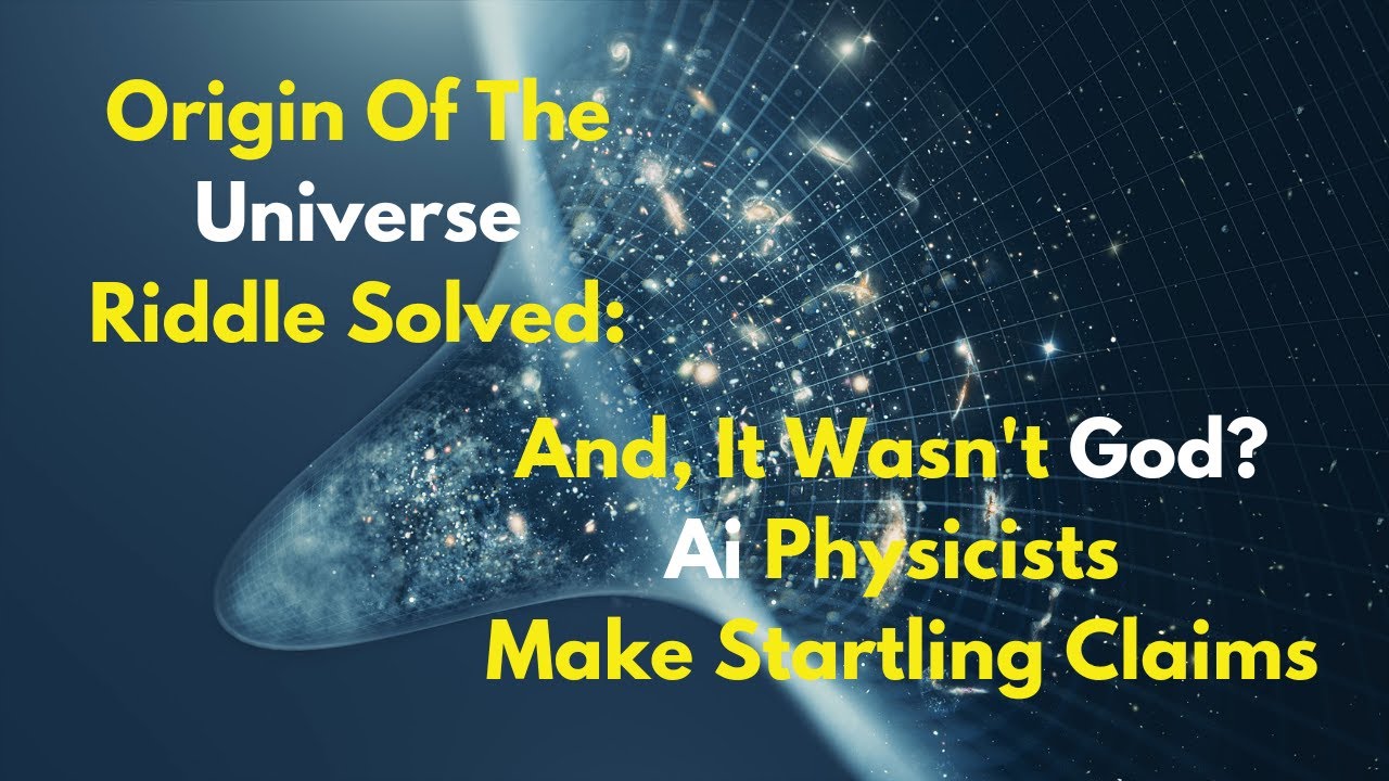 Origin Of The Universe Riddle Solved - And, It Wasn't God? Ai ...